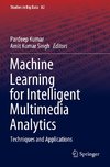 Machine Learning for Intelligent Multimedia Analytics