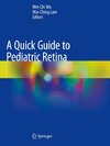 A Quick Guide to Pediatric Retina