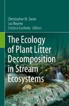 The Ecology of Plant Litter Decomposition in Stream Ecosystems