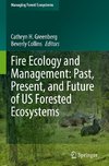 Fire Ecology and Management: Past, Present, and Future of US Forested Ecosystems