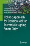 Holistic Approach for Decision Making Towards Designing Smart Cities