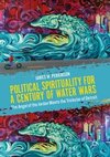 Political Spirituality for a Century of Water Wars