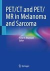 PET/CT and PET/MR in Melanoma and Sarcoma