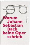 Warum Johann Sebastian Bach keine Oper schrieb