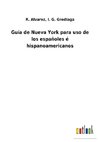 Guía de Nueva York para uso de los españoles é hispanoamericanos