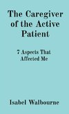 The Caregiver of the Active Patient