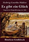 Es gibt ein Glück (Großdruck)