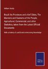 Brazil: Its Provinces and chief Cities, The Manners and Customs of the People, Agricultural, Commercial, and other Statistics, taken from the Latest Official Documents