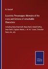 Eccentric Personages: Memoirs of the Lives and Actions of remarkable Characters