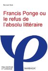 Francis Ponge ou le refus de l'absolu littéraire