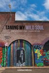 Taming My Wild Soul