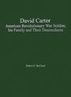 David Carter American Revolutionary War Soldier, his Family and Their Descendants