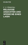 Religiose Ansichten und Wünsche eines Laien