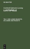 Lustspiele, Teil 1, Der junge Gelehrte. Die Juden. Der Misogyn