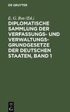 Diplomatische Sammlung der Verfassungs- und Verwaltungsgrundgesetze der deutschen Staaten, Band 1