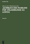 Jahrbuch des Museums für Völkerkunde zu Leipzig, Band 38, Jahrbuch des Museums für Völkerkunde zu Leipzig Band 38