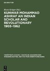 Kunwar Mohammad Ashraf an Indian Scholar and Revolutionary 1903-1962