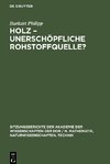 Holz -unerschöpfliche Rohstoffquelle?