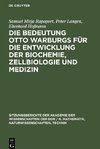 Die Bedeutung Otto Warburgs für die Entwicklung der Biochemie, Zellbiologie und Medizin