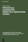 Pränatale Diagnostik genetisch bedingter Leiden