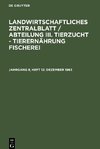 Landwirtschaftliches Zentralblatt / Abteilung III. Tierzucht - Tierernährung Fischerei, Jahrgang 8, Heft 12, Dezember 1963