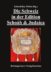 Die Schweiz in der Edition Schoáh & Judaica