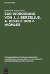 Zur Würdigung von J. J. Berzelius, A. Kekule und F. Wöhler