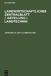 Landwirtschaftliches Zentralblatt / Abteilung I. Landtechnik, Jahrgang 10, Heft 2, Februar 1964