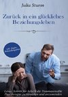 Zurück in ein glückliches Beziehungsleben: Lerne, Schritt für Schritt die Traumasensible Paartherapie zu verstehen und anzuwenden - inkl. Stufen-Behandlungsplan