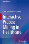 Interactive Process Mining in Healthcare