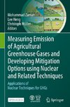 Measuring Emission of Agricultural Greenhouse Gases and Developing Mitigation Options using Nuclear and Related Techniques