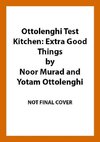 Ottolenghi Test Kitchen: Extra Good Things