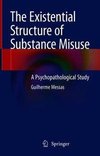 The Existential Structure of Substance Misuse