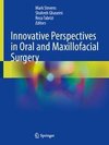 Innovative Perspectives in Oral and Maxillofacial Surgery