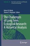 The Challenges of Long Term Ecological Research: A Historical Analysis