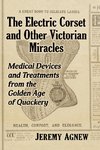 Electric Corset and Other Victorian Miracles