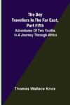 The Boy Travellers in the Far East, Part Fifth; Adventures of Two Youths in a Journey through Africa