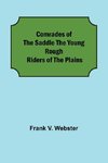 Comrades of the Saddle The Young Rough Riders of the Plains