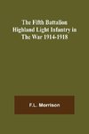 The Fifth Battalion Highland Light Infantry in the War 1914-1918