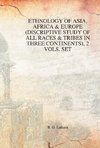 Ethnology of Asia, Africa & Europe (Discriptive Study of All Races & Tribes In three Continents), 1st Vol.