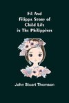 Fil and Filippa Story of Child Life in the Philippines