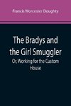 The Bradys and the Girl Smuggler; Or, Working for the Custom House