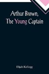 Arthur Brown, The Young Captain