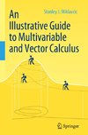 An Illustrative Guide to Multivariable and Vector Calculus