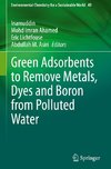 Green Adsorbents to Remove Metals, Dyes and Boron from Polluted Water