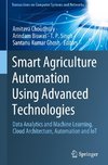 Smart Agriculture Automation Using Advanced Technologies