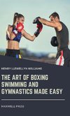 The Art of Boxing  Swimming and Gymnastics Made Easy