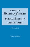 Schlegel's American Families of German Ancestry in the United States. In Four Volumes, Volume III