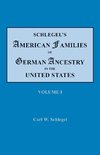 Schlegel's American Families of German Ancestry in the United States. In Four Volumes. Volume I