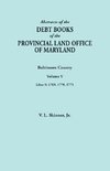 Abstracts of the Debt Books of the Provincial Land Office of Maryland. Baltimore County, Volume V.  Liber 9